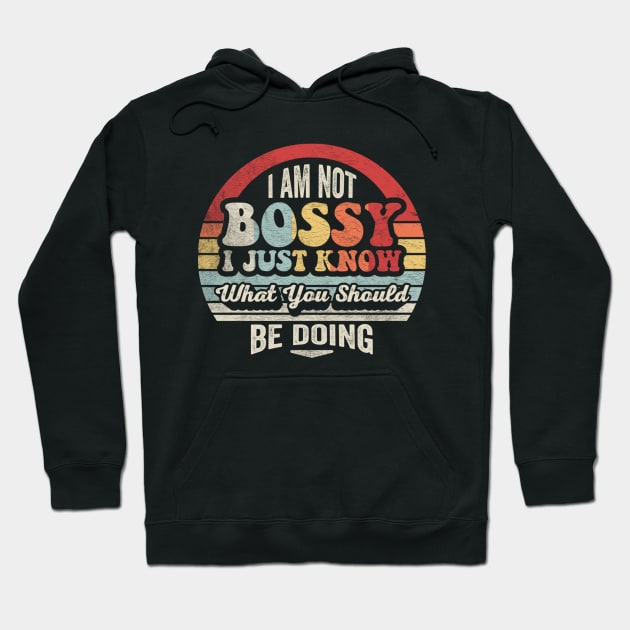 I Am Not Bossy I Just Know What You Should Be Doing Funny Boss Manager Mom Dad Gift Hoodie by SomeRays